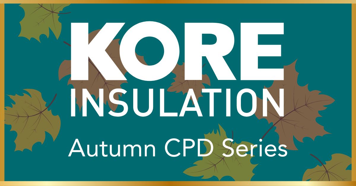 KORE Insulation Autumn CPD Series